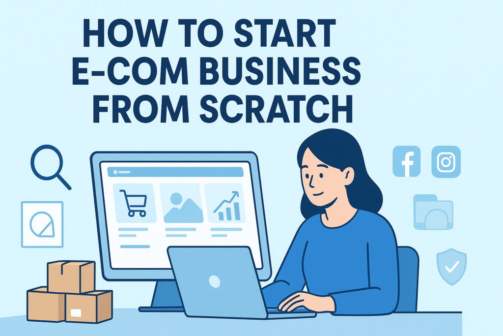 How to start e-commerce business from scratch (Complete guide)
